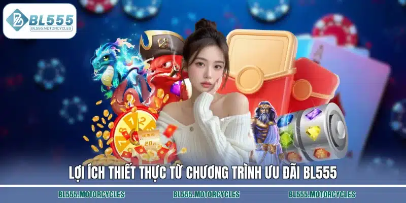 Lợi ích thiết thực từ chương trình ưu đãi BL555